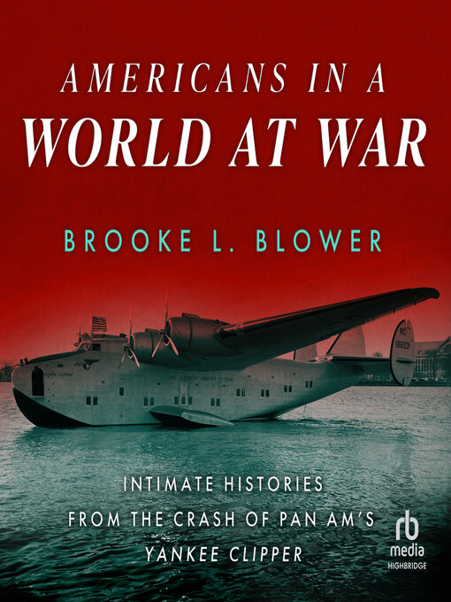 Title details for Americans in a World at War by Brooke L. Blower - Available